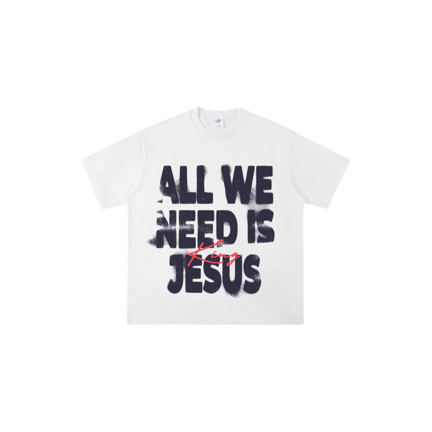 ALL WE NEED IS JESUS TEE