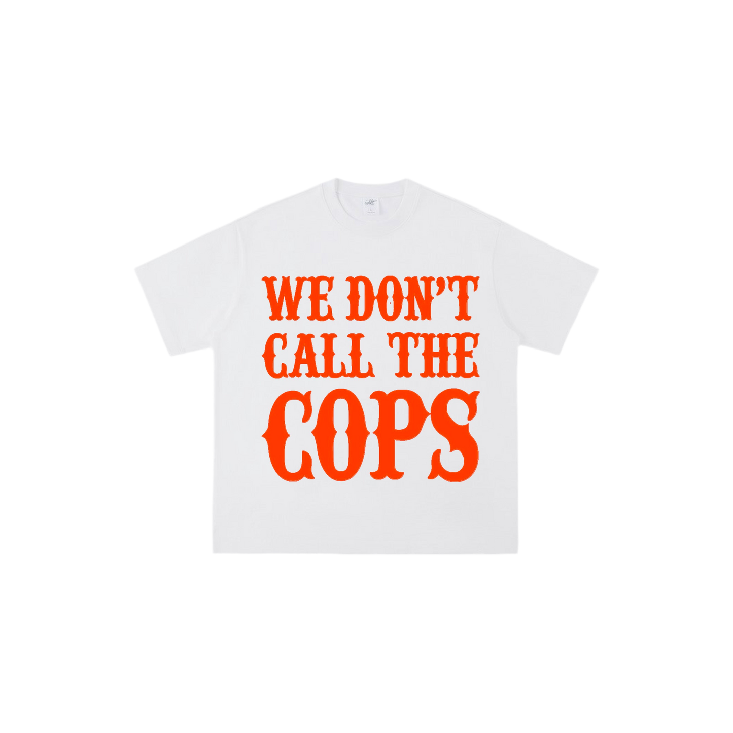WE DON’T CALL THE COPS