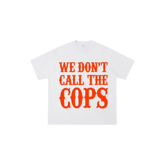 WE DON’T CALL THE COPS