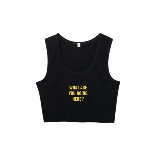 WHAT ARE YOU DOING HERE TEE