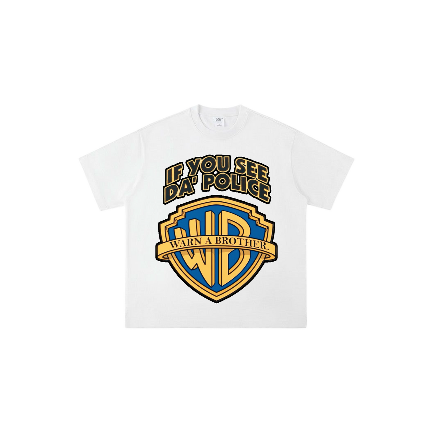 IF YOU SEE DA POLICE WARN A BRO TEE